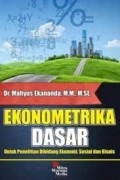 Ekonometrika Dasar Untuk Penelitian Dibidang Ekonomi, Sosial dan Bisnis