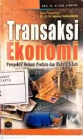 Transaksi Ekonomi : Perspektif hukum perdata dan hukum islam