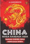 China Naga Raksasa Asia: Rahasia Suskses China Menguasai Dunia