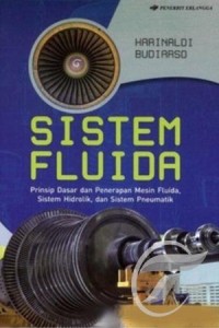 Image of Sistem Fluida : Prinsip Dasar Dan Penerapan Mesin Fluida, Sistem Hidrolik, Dan Sistem Pneumatik
