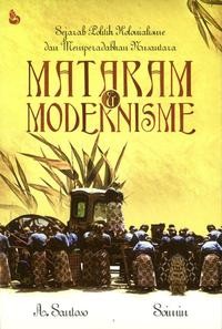 Image of Mataram Dan Modernisme : Sejarah politik kolonialisme dan memberadapkan Nusantara